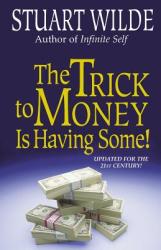 Trick to Money is Having Some - Stuart Wilde (ISBN: 9781561701681)