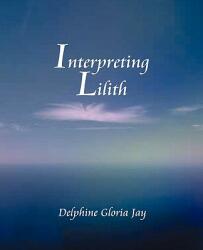 Interpreting Lilith - Delphine Jay (2010)