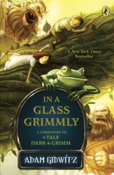 In a Glass Grimmly: A Companion to a Tale Dark Grimm (2013)