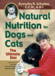 Natural Nutrition For Dogs & Cats - Kymythy Schultze (ISBN: 9781561706365)