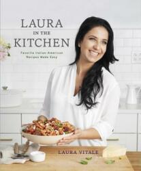 Laura in the Kitchen - Laura Vitale, Lucy Schaeffer (2015)