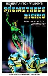 Prometheus Rising - Robert Anton Wilson (ISBN: 9781561840564)