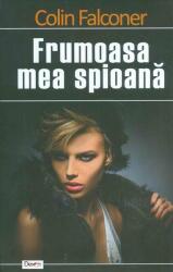 Frumoasa mea spioana - Colin Falconer (ISBN: 9789737014672)