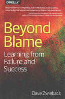 Beyond Blame: Learning from Failure and Success (2015)