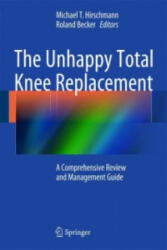 Unhappy Total Knee Replacement - Michael Hirschmann, Roland Becker (2015)