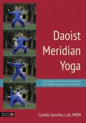 Daoist Meridian Yoga: Activating the Twelve Pathways for Energy Balance and Healing (2015)