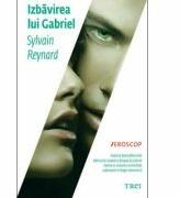 Izbavirea lui Gabriel - Sylvain Reynard. Traducere de Mihaela Doaga (ISBN: 9786067194692)