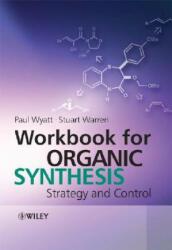 Workbook for Organic Synthesis - Strategy and Control - Wyatt (2008)