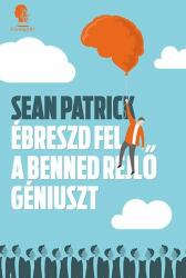 Sean Patrick - Ébreszd fel a benned lévő géniuszt (2015)