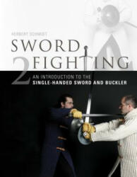 Sword Fighting 2: An Introduction to the Single-Handed Sword and Buckler - Herbert Schmidt (2015)