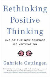 Rethinking Positive Thinking - Gabriele Oettingen (2015)