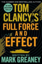 Tom Clancy's Full Force and Effect - Tom Clancy, Mark Greaney (2015)