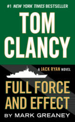 Tom Clancy Full Force and Effect - Tom Clancy, Mark Greaney (2015)