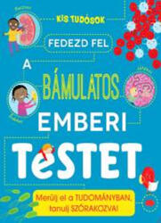 Fedezd fel a bámulatos emberi testet - Merülj el a tudományban, tanulj szórakozva! (2016)