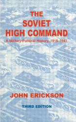 Soviet High Command: a Military-political History, 1918-1941 - John Erickson (2006)