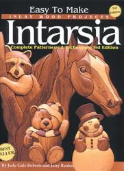 Easy to Make Inlay Wood Projects--Intarsia: A Complete Manual with Patterns - Judy Gale Roberts, Jerry Booher (ISBN: 9781565231269)