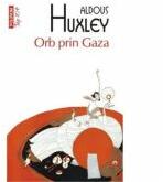 Orb prin Gaza - Aldous Huxley (ISBN: 9789734655762)
