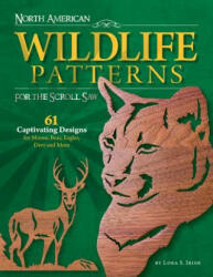 North American Wildlife Patterns for the Scroll Saw - Lora Irish (ISBN: 9781565231658)