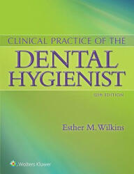 Clinical Practice of the Dental Hygienist - Esther M. Wilkins (2016)
