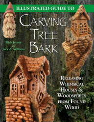 Illustrated Guide to Carving Tree Bark - Rick Jensen, Jack A. Williams (ISBN: 9781565232181)