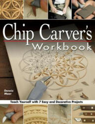 Chip Carver's Workbook - Dennis Moor (ISBN: 9781565232570)