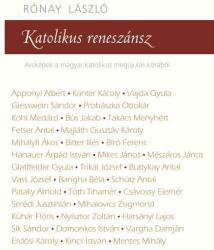 Katolikus reneszánsz - arcképek a magyar katolikus megújulás korából (ISBN: 9789632775753)