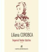 Imperiul fetelor batrine (ISBN: 9789732331316)