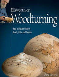 Ellsworth on Woodturning - David Ellsworth (ISBN: 9781565233775)