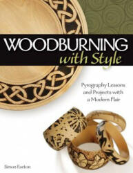 Woodburning with Style: Pyrography Lessons and Projects with a Modern Flair (ISBN: 9781565234437)