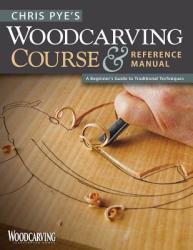 Chris Pye's Woodcarving Course & Referen - Chris Pye (ISBN: 9781565234567)