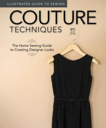 Illustrated Guide to Sewing: Couture Techniques - Peg Couch (ISBN: 9781565235342)