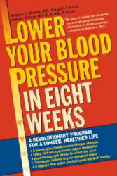 Lower Your Blood Pressure in Eight Weeks: A Revolutionary Program for a Longer, Healthier Life - Stephen T. Sinatra, Jan DeMarco Sinatra (2003)