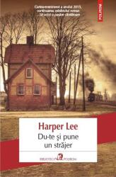 Du-te si pune un strajer - Harper Lee (2015)
