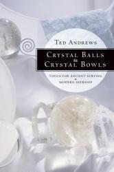 Crystal Balls and Crystal Bowls - Ted Andrews (ISBN: 9781567180268)
