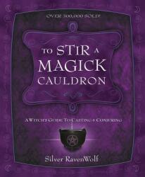 To Stir a Magick Cauldron - Silver Raven Wolf (ISBN: 9781567184242)