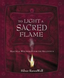 To Light a Sacred Flame - Silver Raven Wolf (ISBN: 9781567187212)