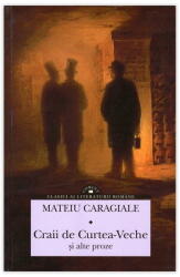 Craii de Curtea-Veche si alte proze - Mateiu Caragiale (ISBN: 9786068723556)