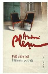 Fata catre fata. Intalniri si portrete - Andrei Plesu (ISBN: 9789735043537)