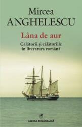 Lana de aur - Calatorii si calatoriile in literatura romana (ISBN: 9789732331309)