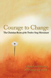 Courage To Change - Dick B (ISBN: 9781568382456)
