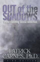 Out of the Shadows - Third Edition: Understanding Sexual Addiction (ISBN: 9781568386218)
