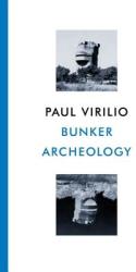 Bunker Archaeology - Paul Virilio (ISBN: 9781568980157)