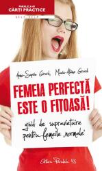 Femeia perfecta este o fitoasa! - Anne-Sophie Girard, Marie-Aldine Girard (ISBN: 9789734722013)