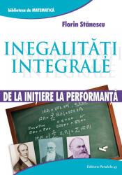 Inegalități integrale. De la inițiere la performanță (ISBN: 9789734721054)