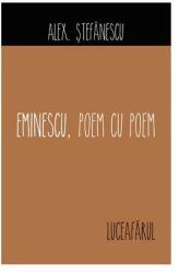 Eminescu, poem cu poem. Luceafarul - Alex Stefanescu (ISBN: 9789737249661)