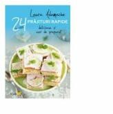 24 de retete Prajituri rapide - Delicioase si usor de preparat (ISBN: 9786068657042)