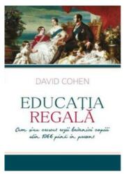 Educatia Regala - David Cohen (ISBN: 9786065872202)