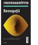 Renegatii - Yrsa Sigurdardottir. Traducere de Mihaela Apetrei (ISBN: 9786067195316)