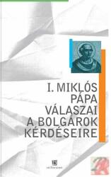 I. Miklós pápa válaszai a bolgárok kérdéseire (ISBN: 9789639640535)