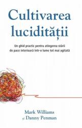 Cultivarea luciditatii - Mark Williams, Danny Penman (ISBN: 9786068420974)